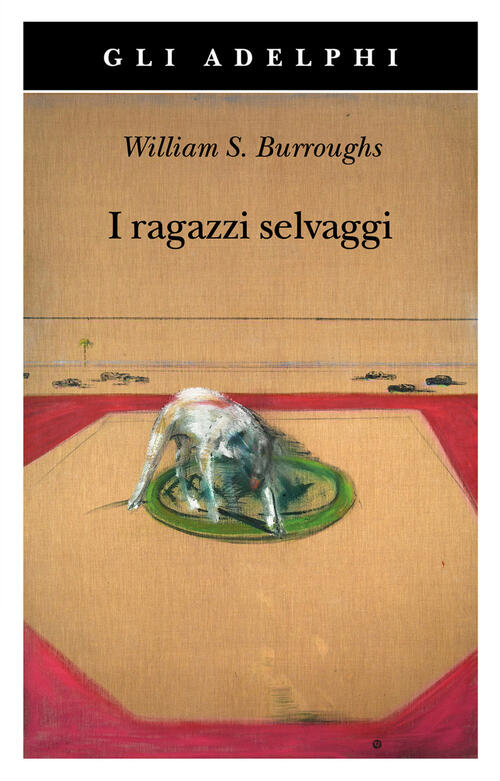 I Ragazzi Selvaggi. Un Libro Dei Morti William Burroughs Adelphi 2024