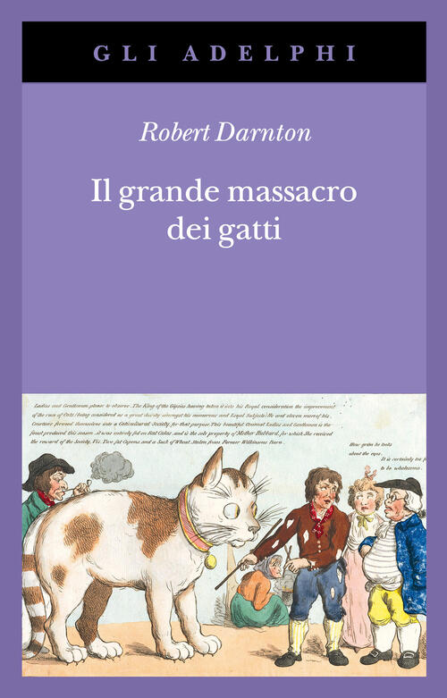 Il Grande Massacro Dei Gatti E Altri Episodi Della Storia Culturale Francese R