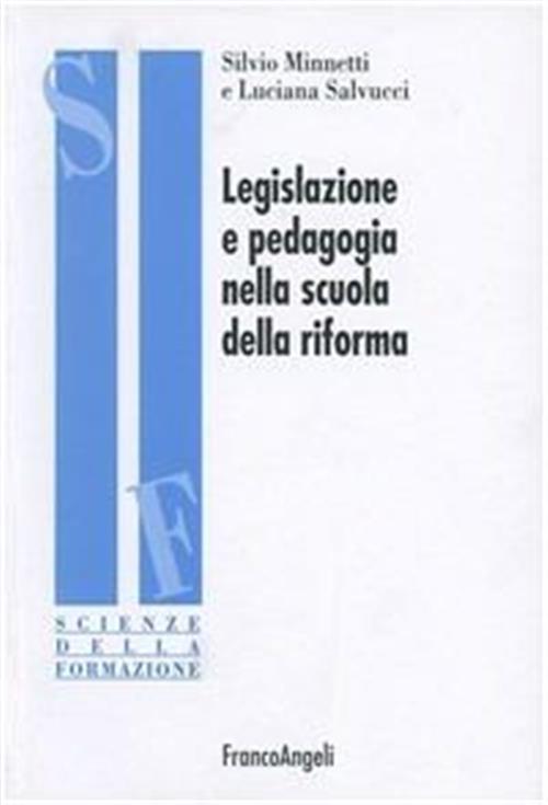 Legislazione E Pedagogia Nella Scuola Della Riforma Silvio Minnetti Franco Ang