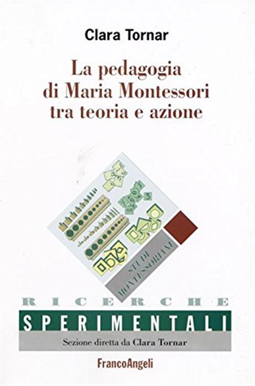La Pedagogia Di Maria Montessori Tra Teoria E Azione Clara Tornar Franco Angel