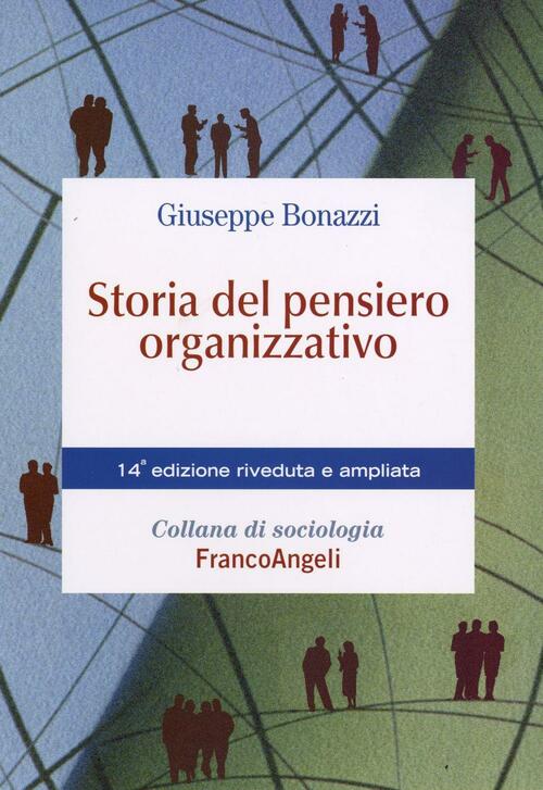 Storia Del Pensiero Organizzativo Giuseppe Bonazzi Franco Angeli 2016