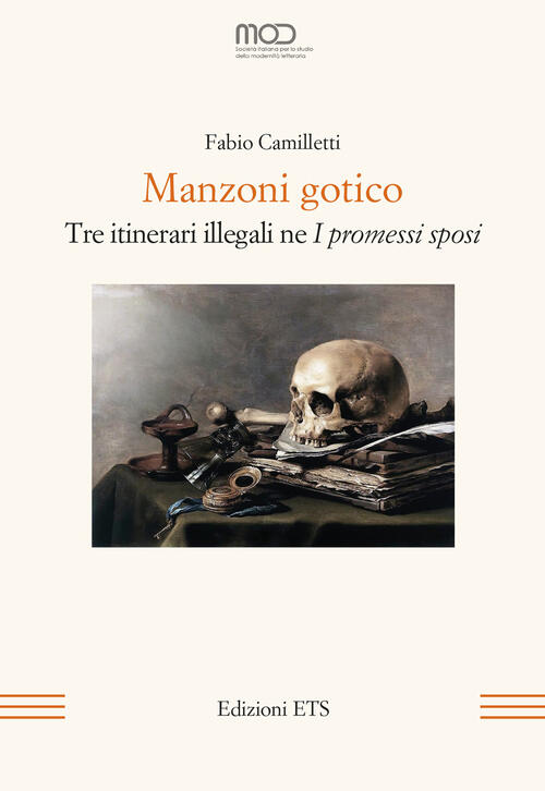 Manzoni Gotico. Tre Itinerari Illegali Ne I Promessi Sposi Fabio Camilletti Ed