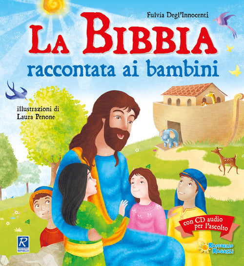 La Bibbia Raccontata Ai Bambini. Con Cd-Audio Fulvia Degl'innocenti Raffaello