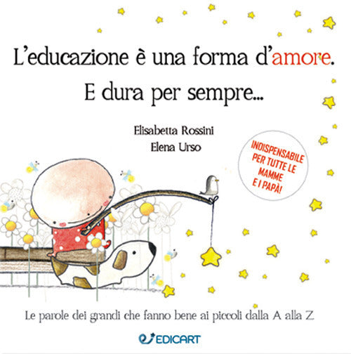 L' Educazione E Una Forma D'amore. E Dura Per Sempre...