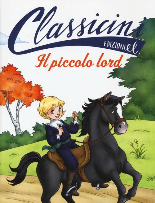 Il Piccolo Lord Da Frances H. Burnett. Classicini. Ediz. Illustrata Sabina Col