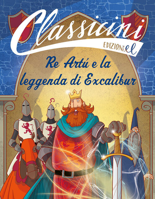 Re Artu E La Leggenda Di Excalibur. Classicini Tommaso Percivale El 2022