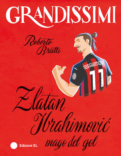 Zlatan Ibrahimovic, Mago Del Gol Roberto Bratti El 2025