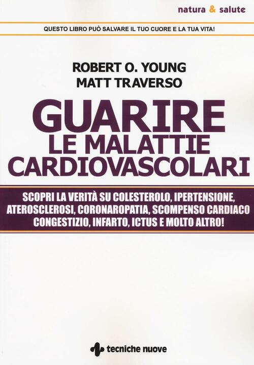 Guarire Le Malattie Cardiovascolari. Scopri La Verita Su Colesterolo, Ipertens