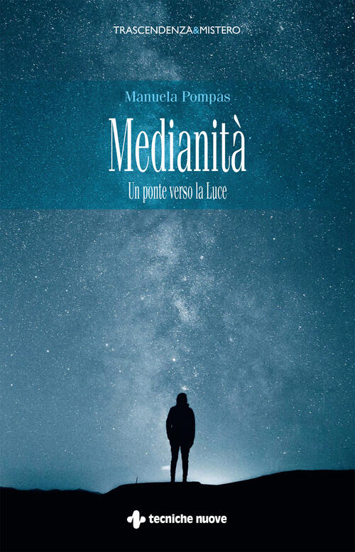 Medianita. Un Ponte Verso La Luce Manuela Pompas Tecniche Nuove 2023
