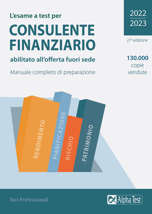 L'esame A Test Per Consulente Finanziario Abilitato All'offerta Fuori Sede. Ma