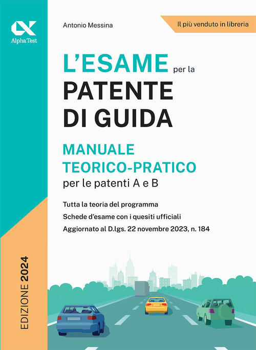 L'esame Per La Patente Di Guida. Manuale Teorico-Pratico Per Le Patenti A E B