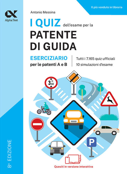 I Quiz Dell'esame Per La Patente Di Guida. Eserciziario Per Le Patenti A E B.