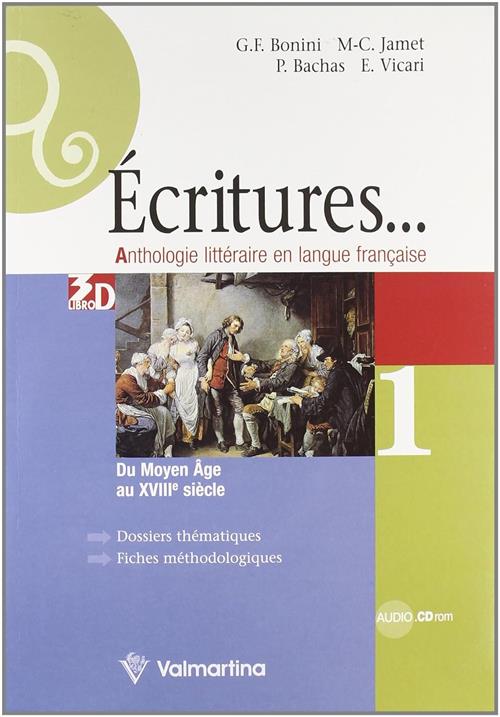 Ecritures. Anthologie Litteraire En Langue Française. Per Le Scuole Superiori.