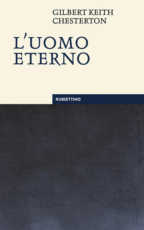 L'uomo Eterno. Nuova Ediz. Gilbert Keith Chesterton Rubbettino 2023