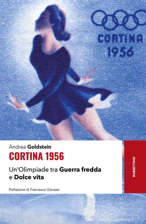Cortina 1956. Un'olimpiade Tra Guerra Fredda E Dolce Vita Andrea Goldstein Rub