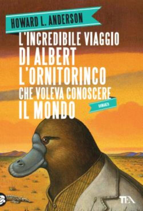 L' Incredibile Viaggio Di Albert L'ornitorinco Che Voleva Conoscere Il Mondo