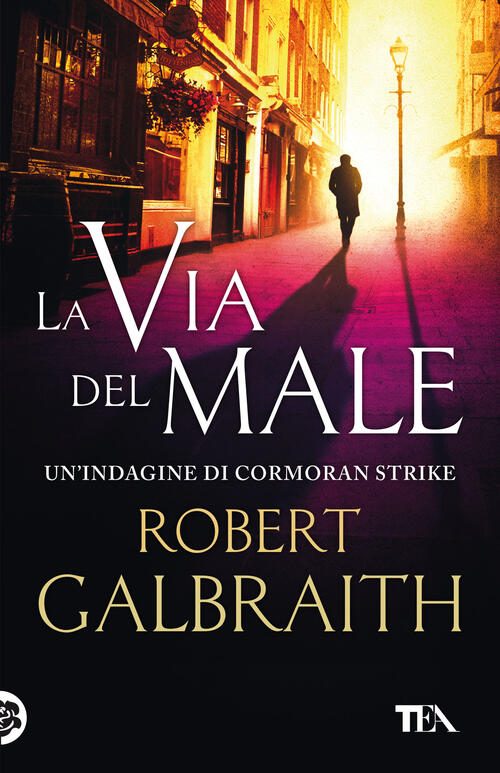 La Via Del Male. Un'indagine Di Cormoran Strike Robert Galbraith Tea 2021