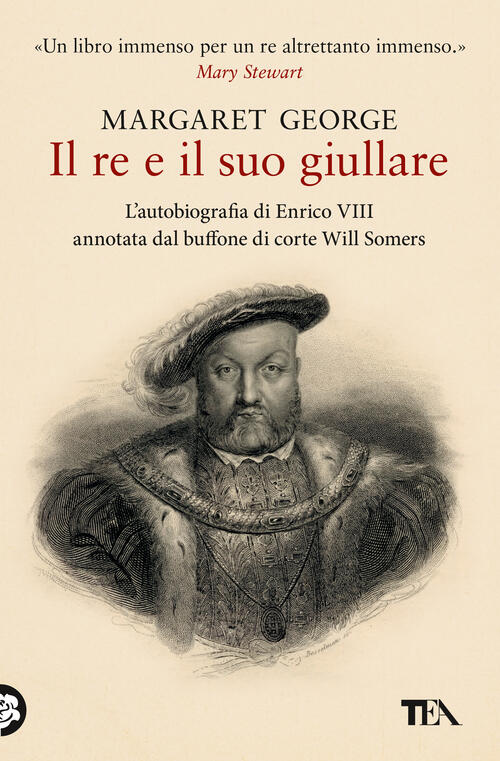 Il Re E Il Suo Giullare. L'autobiografia Di Enrico Viii Annotata Dal Buffone D