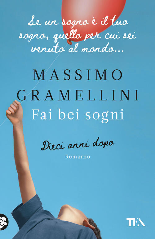 Fai Bei Sogni. Dieci Anni Dopo Massimo Gramellini Tea 2023