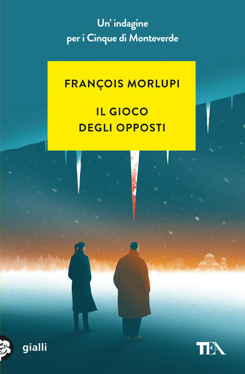 Il Gioco Degli Opposti. Un'indagine Per I Cinque Di Monteverde François Morlup