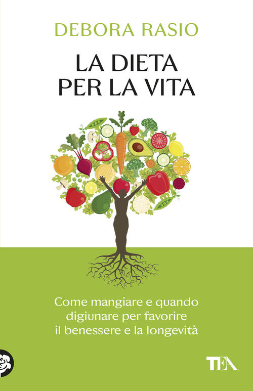 La Dieta Per La Vita. Come Mangiare E Quando Digiunare Per Favorire Il Benesse