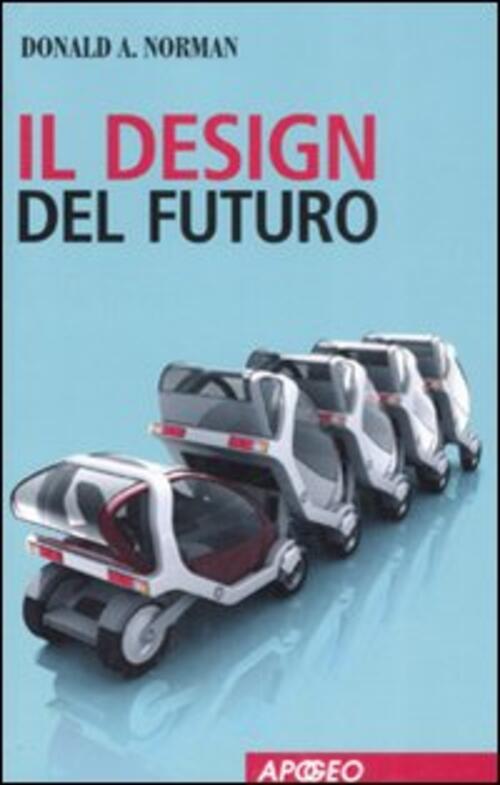 Il Design Del Futuro Donald A. Norman Apogeo 2008