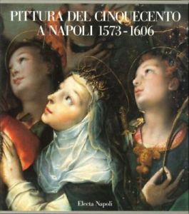 Pittura Del Cinquecento A Napoli 1573-1606. L'ultima Maniera Pierluigi Leone D