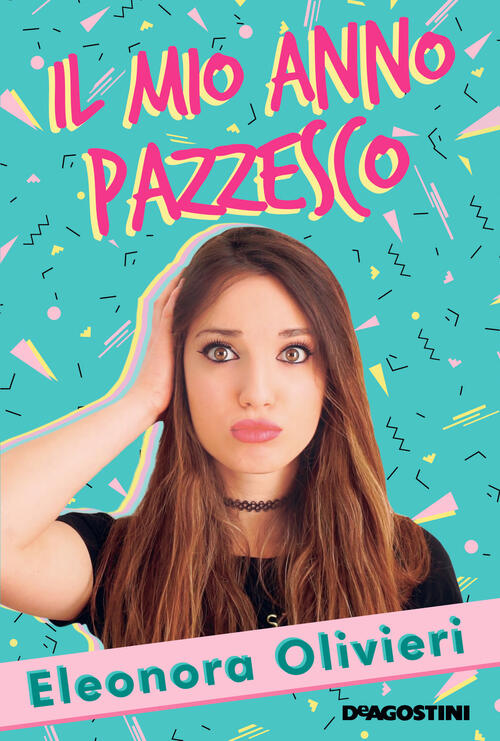 Il Mio Anno Pazzesco Eleonora Olivieri De Agostini 2017