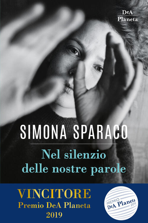 Nel Silenzio Delle Nostre Parole Simona Sparaco Dea Planeta Libri 2019