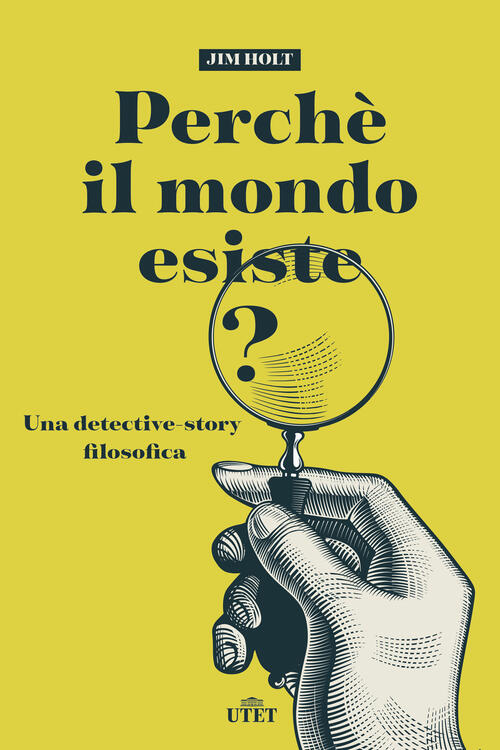 Perche Il Mondo Esiste? Una Detective-Story Filosofica. Nuova Ediz. Jim Holt U