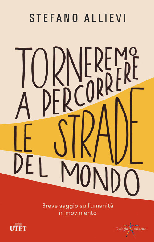 Torneremo A Percorrere Le Strade Del Mondo. Breve Saggio Sull'umanita In Movim