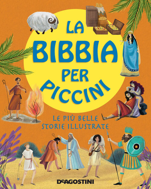 La Bibbia Per Piccini. Le Piu Belle Storie Illustrate. Ediz. A Colori De Agost