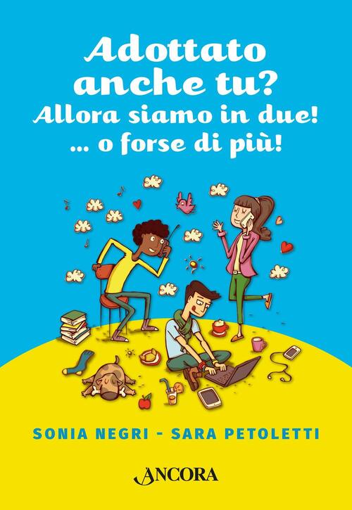 Adottato Anche Tu? Allora Siamo In Due!...O Forse Piu!