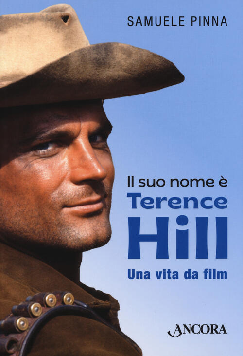 Il Suo Nome E Terence Hill. Una Vita Da Film