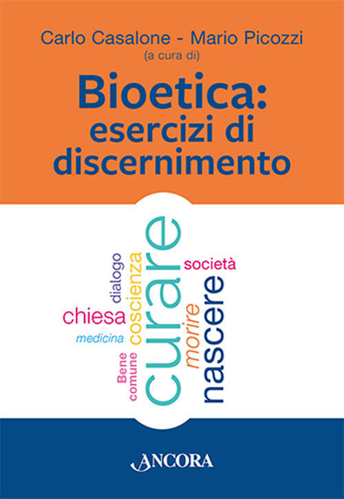 Bioetica. Esercizi Di Discernimento Carlo Casalone, Mario Picozzi Ancora 2022