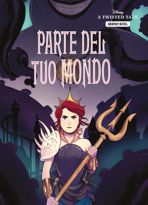 Parte Del Tuo Mondo. A Twisted Tale Graphic Novel Liz Braswell Disney Libri 20