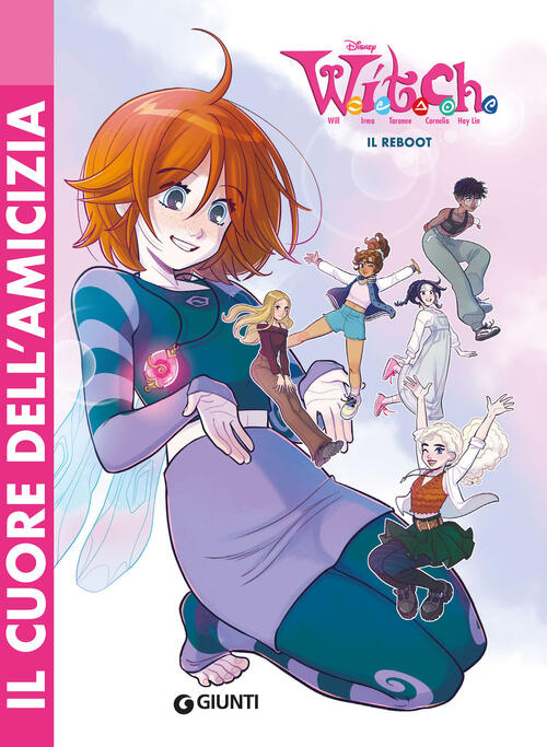 Il Cuore Dell'amicizia. W.I.T.C.H. Il Reboot