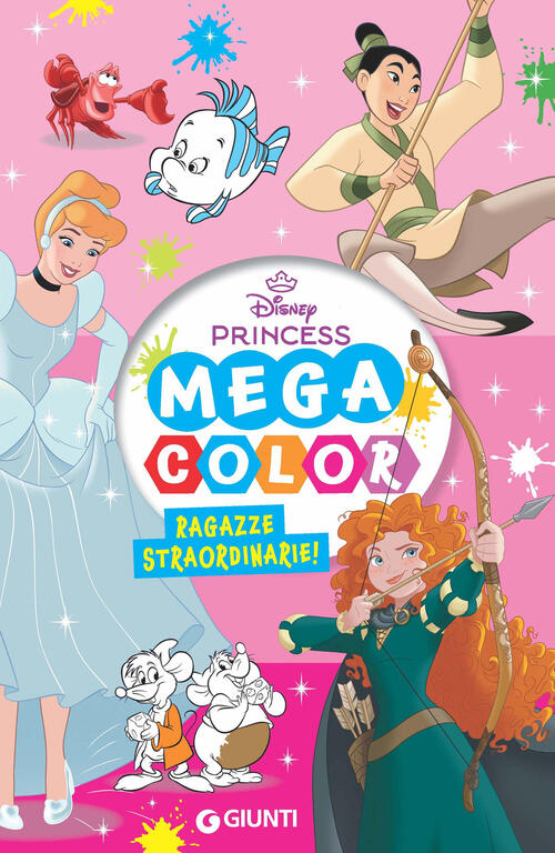 Ragazze Straordinarie. Mega Color. Disney Princess Disney Libri 2025