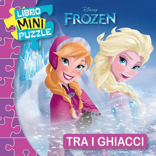 Tra I Ghiacci. Frozen. Libro Mini Puzzle Disney Libri 2025