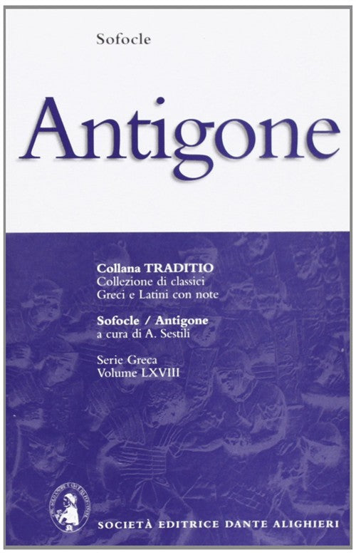 Antigone Sofocle, A. Sestili Dante Alighieri 2005