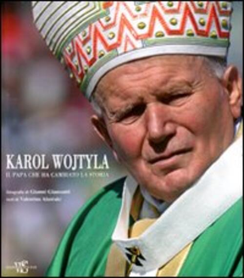 Karol Wojtyla. Il Papa Che Ha Cambiato La Storia Valentina Alazraki White Star