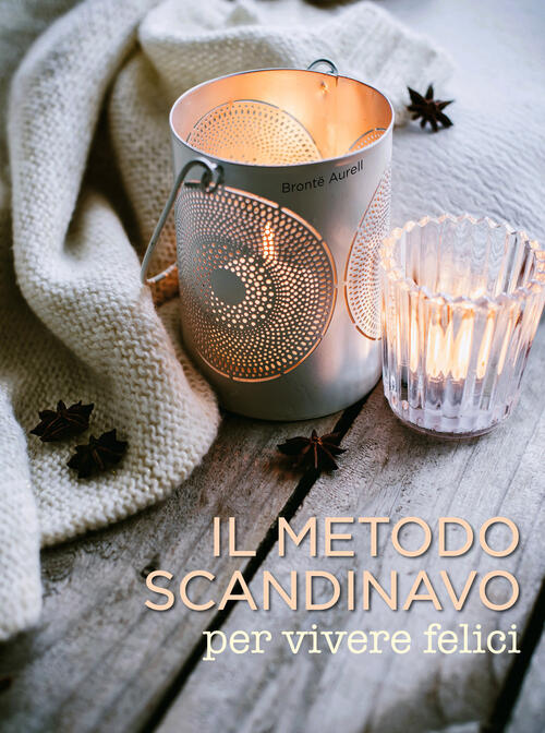 Il Metodo Scandinavo Per Vivere Felici Brontë Aurell White Star 2017
