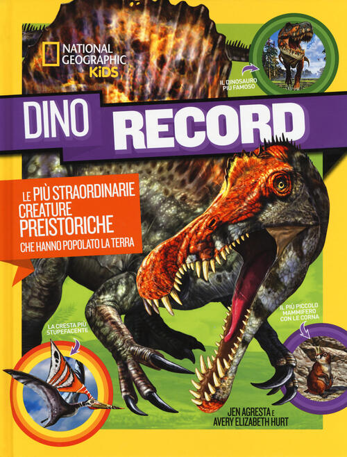 Dino Record. Le Piu Straordinarie Creature Preistoriche Che Hanno Popolato La Terra