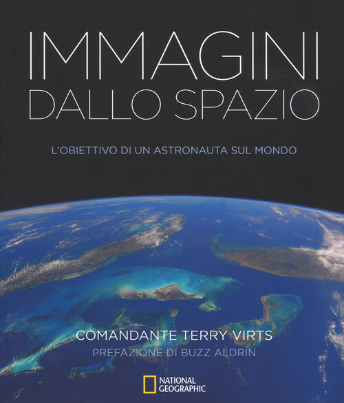 Immagini Dallo Spazio. L'obiettivo Di Un Astronauta Sul Mondo Terry Virts Whit