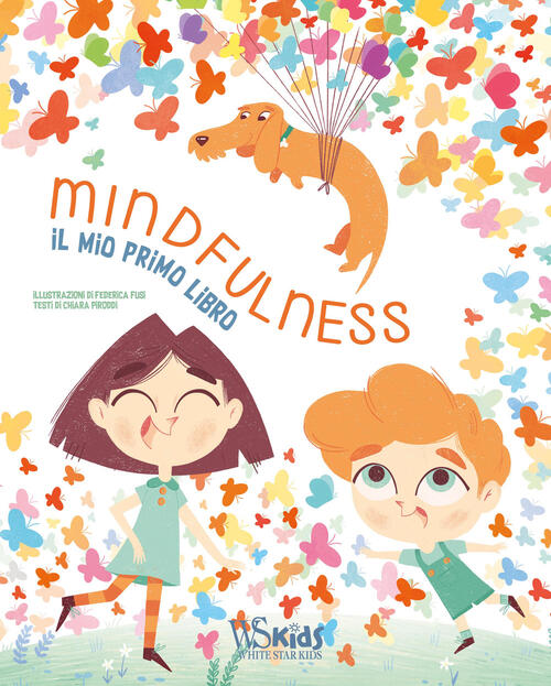 Mindfulness. Il Mio Primo Libro Chiara Piroddi White Star 2020
