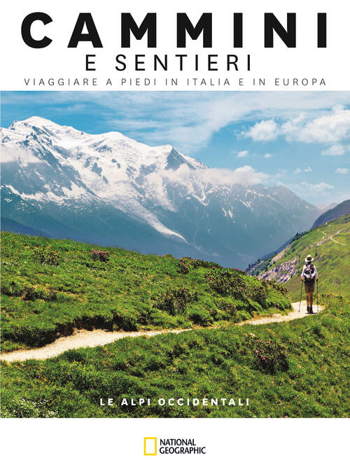 Le Alpi Occidentali. Dal Mar Ligure Al Passo Dello Spluga. Cammini E Sentieri,