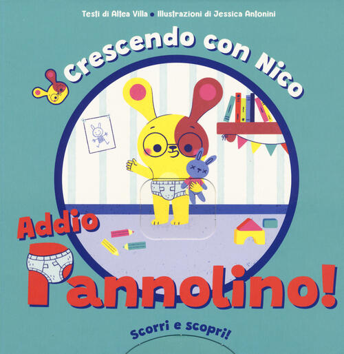 Crescendo Con Nico. Addio Pannolino! Scorri E Scopri. Ediz. A Colori Altea Vil