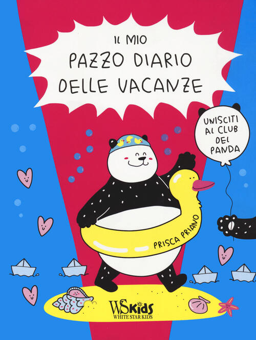 Il Mio Pazzo Diario Delle Vacanze. Unisciti Al Club Del Panda Prisca Priano Wh