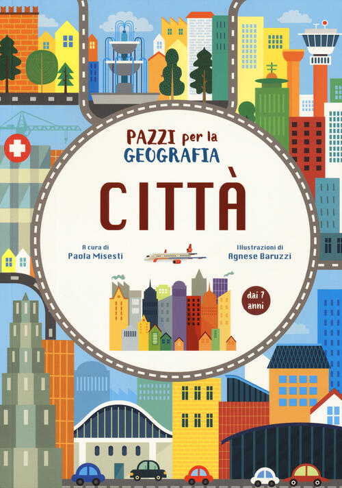 Citta. Pazzi Per La Geografia. Con Adesivi. Ediz. A Colori