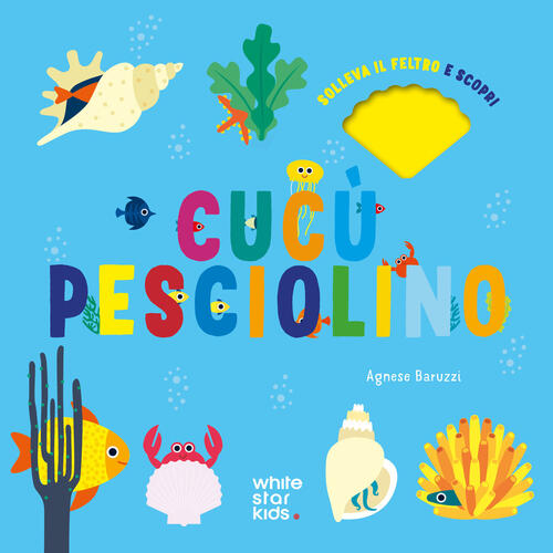 Cucu Pesciolino. Solleva Il Feltro E Scopri White Star 2025